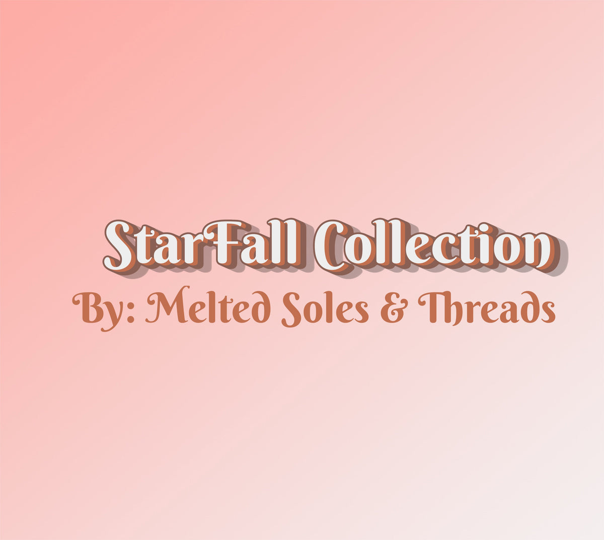 StarFall Collection – Melted Soles